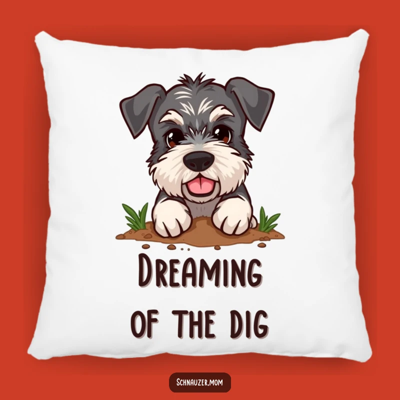 Funny Schnauzer Pillow - Determined Digger - Cozy Gift