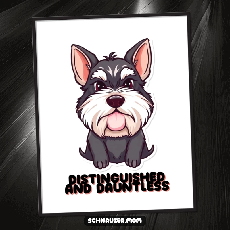 Funny Schnauzer lady poster showcasing a determined dog with a proud mustache, bringing sophisticated humor and personality to any room décor.