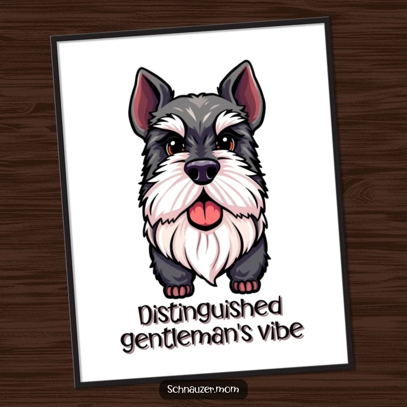 Funny Schnauzer poster depicting a proud dog with a distinguished beard, adding a touch of sophisticated humor to any wall space.
