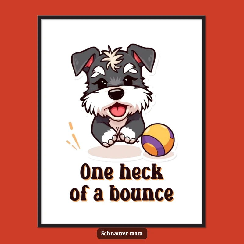 Funny Schnauzer Ball Chase Poster: Playful Wink Art, Vibrant & Hilarious Gift for Wall Decor