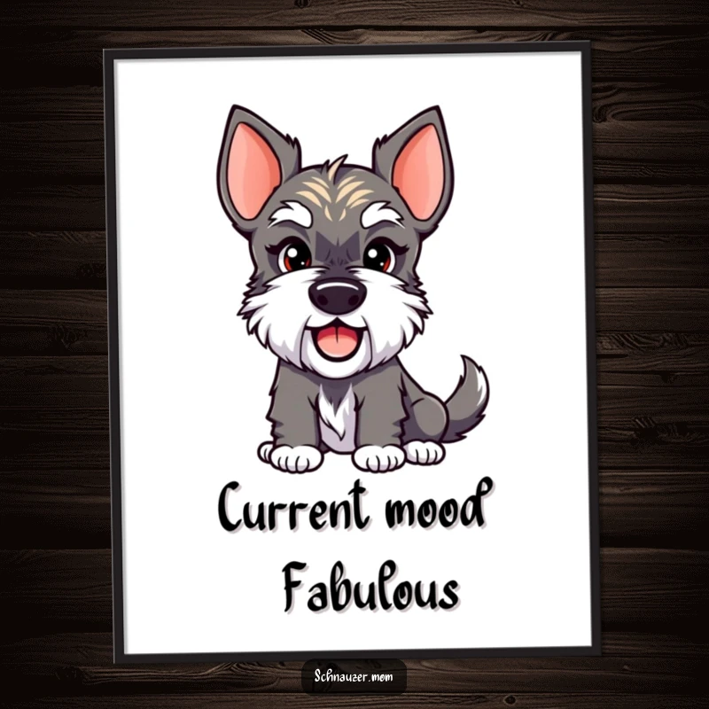 Funny Schnauzer Lady Poster showing a dog with a confident smirk and a happily wagging tail, adding humor to any room. Great funny gift.