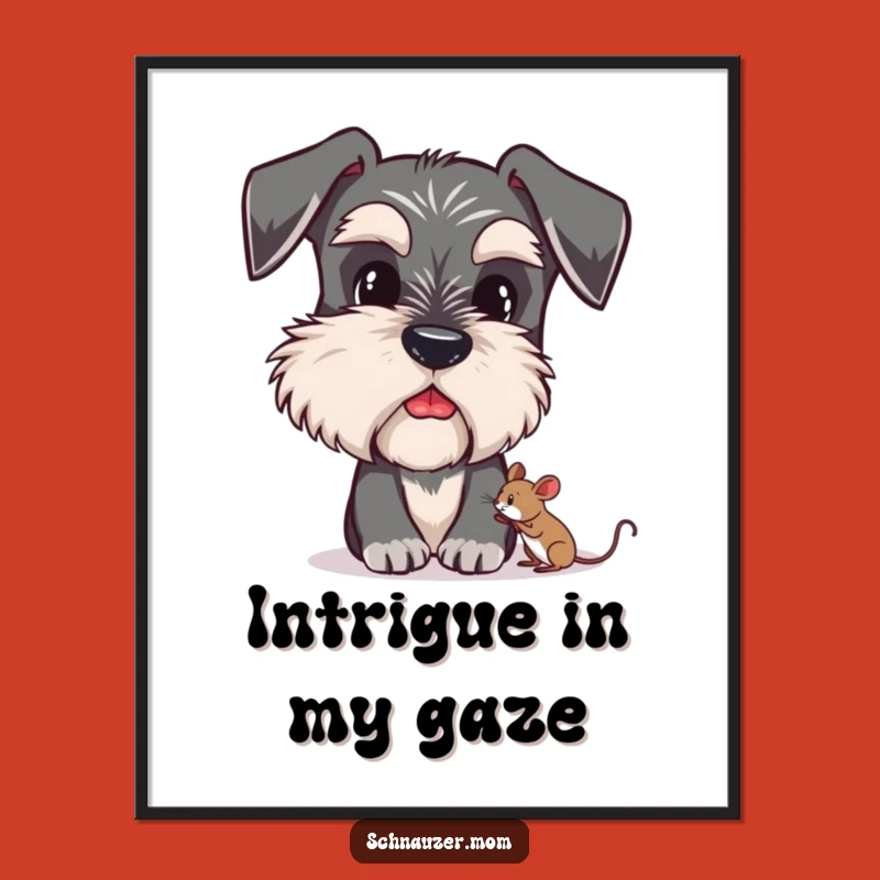 Funny Schnauzer Poster - Bushy Eyebrows & Mouse - Cute Art Gift
