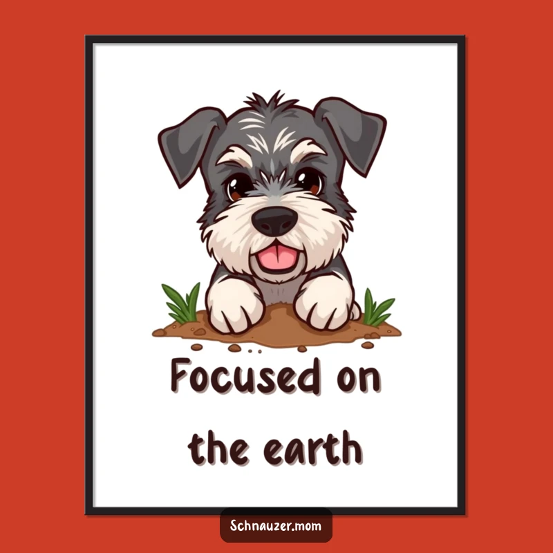 Funny Schnauzer Poster - Determined Digger - Action Art Gift