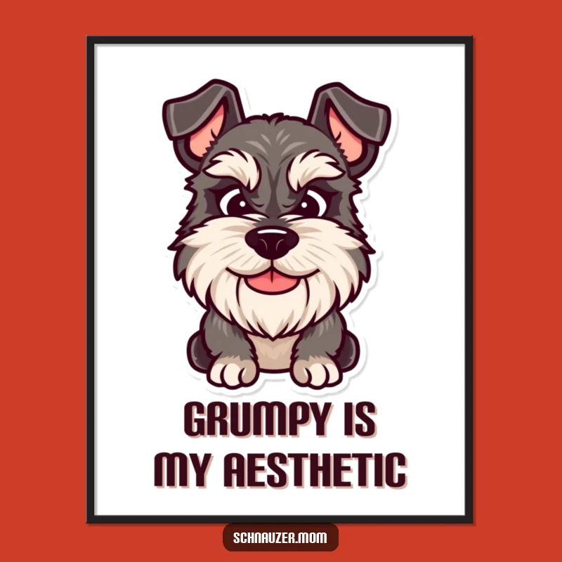 Funny Grumpy Schnauzer Smile Poster - Relatable Dog Wall Art Gift.
