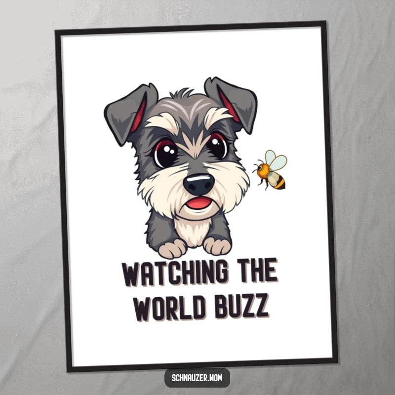 Funny Kawaii Schnauzer Poster, with alert eyes fixated on a passing bee, adds humor to decor.