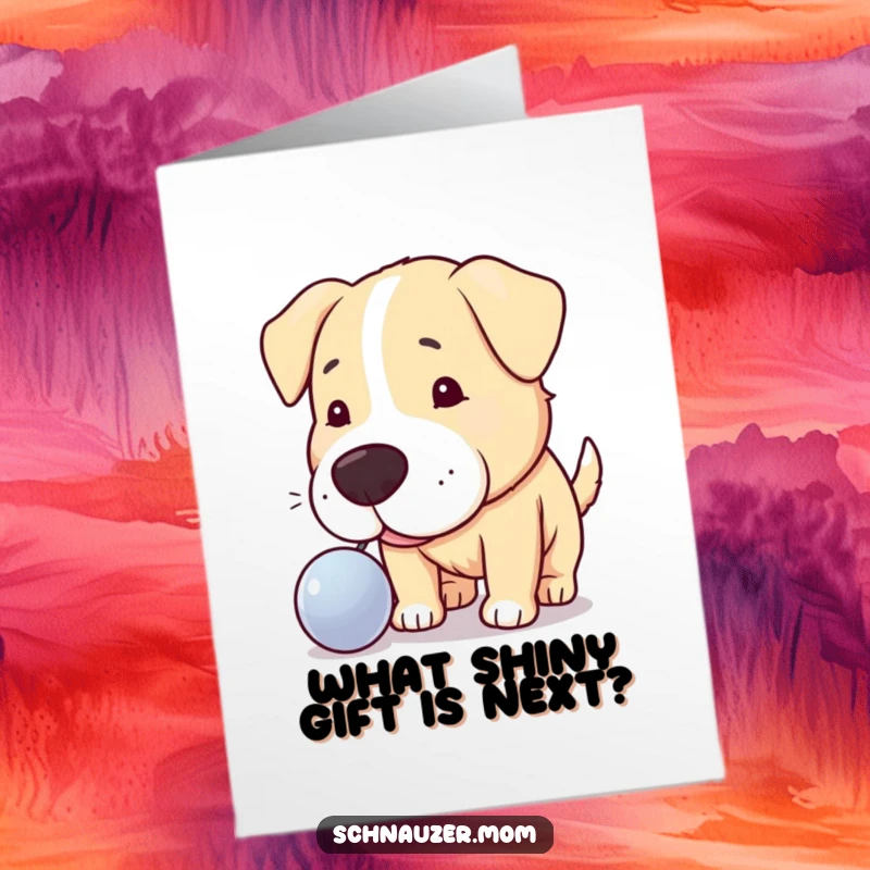 Funny Free Printable Birthday Card: Dog curiously nudging a shiny object, downloadable humor for a birthday surprise.
