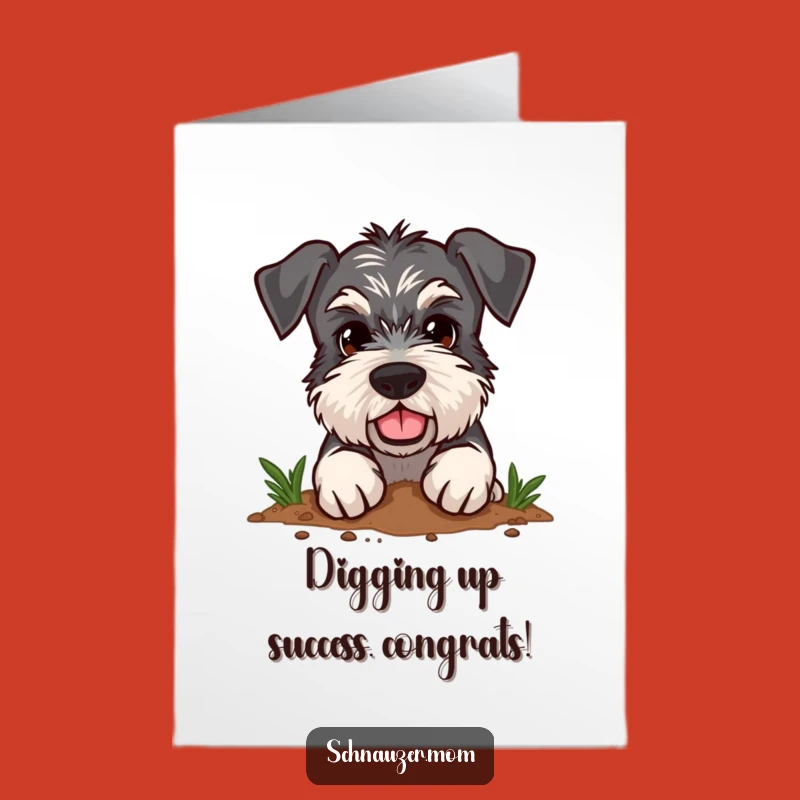 Free Printable Schnauzer Congrats Card: Determined Digging - Downloadable Dog Art