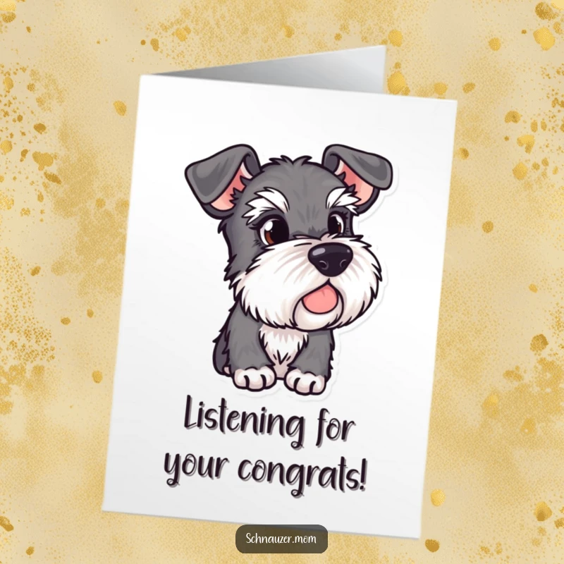 Funny Free Printable Congratulations Card: A Schnauzer dog with ears perked, keenly observing, celebrating a special occasion.
